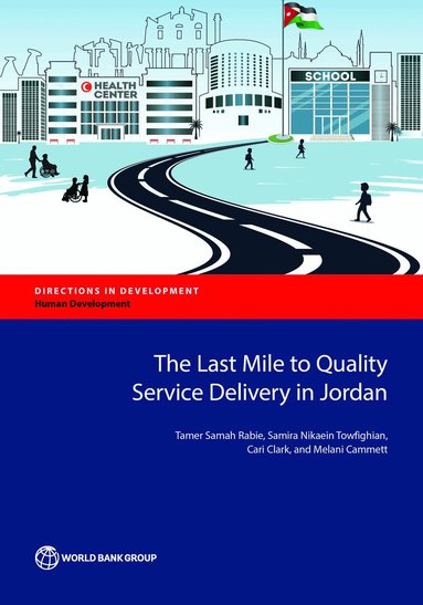 Tamer Rabie, Samira Nikaein Towfighian, Cari Clark, Melani Camrnett - Last Mile to Quality Service Delivery in Jordan, Häftad