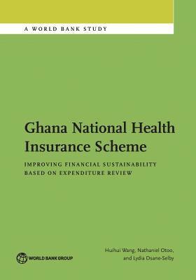 Huihui Wang, Nathaniel Otoo, Lydia Dsane-Selby, Jie Huang - Ghana National Health Insurance Scheme, Häftad