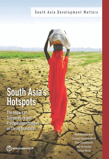 Muthukumara Mani, Sushenjit Bandyopadhyay, Shun Chonabayashi, Anil Markandya, Thomas Mosier, The World Bank - South Asia's Hotspots, Häftad