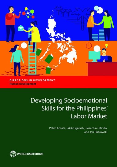 Pablo Acosta, Takiko Igarashi, Rosechin Olfindo, Jan Rutkowski, The World Bank - Developing Socioemotional Skills for the Philippines' Labor Market, Häftad