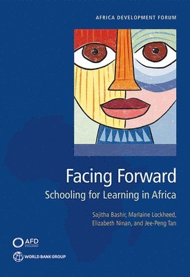 Sajitha Bashir, Marlaine Lockheed, Elizabeth Ninan Dulvy, Jee-Peng Tan, Elizabeth Ninan, World Bank - Facing Forward, Häftad