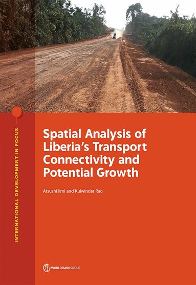 Atsushi Iimi, World Bank, Kulwinder Rao, Atsushi Iimi, Kulwinder Rao - Spatial Analysis of Liberia's Transport Connectivity and Potential Growth, Häftad