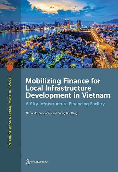 Alessandra Campanaro, Cuong Duc Dang - Mobilizing Finance for Local Infrastructure Development in Vietnam, Häftad