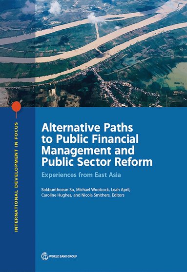 World Bank, Sokbunthoeun So, Michael Woolcock, Leah April, Caroline Hughes, Nicola Smithers - Alternative Paths to Public Financial Management and Public Sector Reform, Häftad