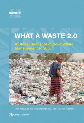 bokomslag What a Waste 2.0: A Global Snapshot on Solid Waste Management to 2050