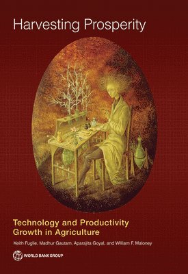 Keith Fuglie, Madhur Gautam, Aparajita Goyal, William F. Maloney, William F Maloney - Harvesting Prosperity, Häftad