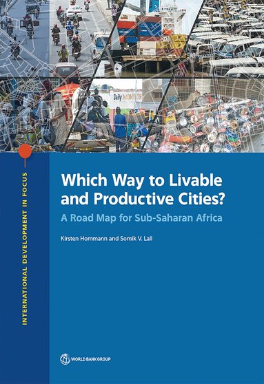 Somik Lall, Kirsten Hommann - Which Way to Livable and Productive Cities?, Häftad