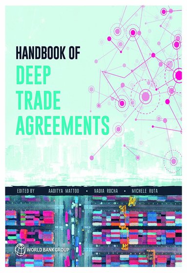 World Bank, Aaditya Mattoo, Nadia Rocha, Michele Ruta - Handbook of Deep Trade Agreements, Häftad