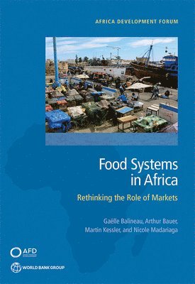 Gaëlle Balineau, Arthur Bauer, Martin Kessler, Nicole Madariaga, World Bank - Food Systems in Africa, Häftad