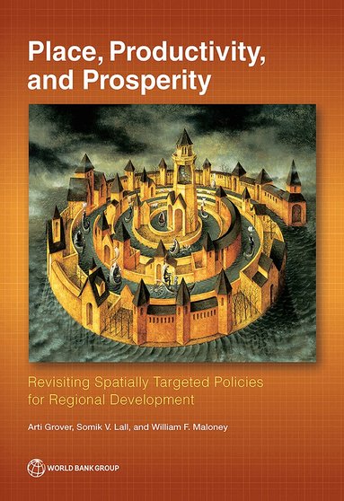 Somik Lall, William Maloney, Arti Grover - Place, Productivity, and Prosperity, Häftad