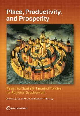 Somik Lall, William Maloney, Arti Grover - Place, Productivity, and Prosperity, Häftad