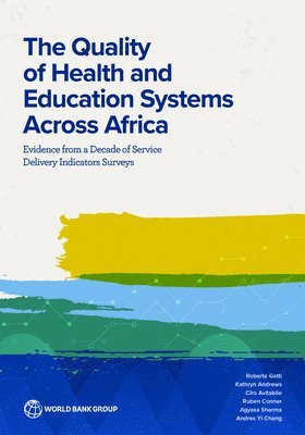 Roberta Gatti, Kathryn Andrews, Jigyasa Sharma, Ruben Connor, Andres Yi-Chang, Ciro Avitabile, The World Bank - Quality of Health and Education Systems Across Africa, Häftad
