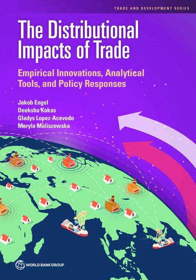 Jakob Engel, Deeksha Kokas, Gladys Lopez-Acevedo, Maryla Maliszewska, World Bank Publications - Distributional Impacts of Trade, Häftad