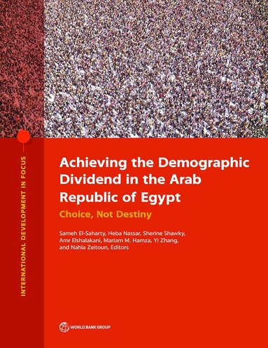 Sameh El-Saharty, Heba Nassar, Sameh El-Saharty, Heba Nassar, Sherine Shawky, Amr Elshalakani, Mariam Hamza, Yi Zhang - Achieving the Demographic Dividend in the Arab Republic of Egypt, Häftad