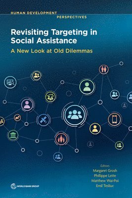 Margaret Grosh, Phillippe Leite, Margaret Grosh, Phillippe Leite, Matthew Wai-Poi, Emil Tesliuc - Revisiting Targeting in Social Assistance, Häftad