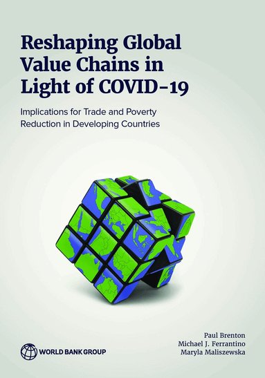 Paul Brenton, Michael J. Ferrantino, Maryla Maliszewska - Reshaping Global Value Chains in Light of COVID-19, Häftad