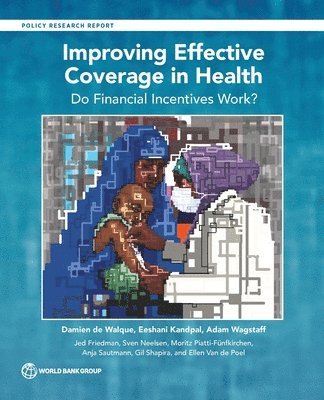 Damien de Walque, Eeshani Kandpal, Adam Wagstaff, Jed Friedman, Sven Neelsen, Moritz Piatti-Fünfkirchen, Anja Sautmann, Gil Shapira, Ellen Van De Poel, Damien De Walque, Damien de Walque, Ellen van de Poel - Improving Effective Coverage in Health, Häftad