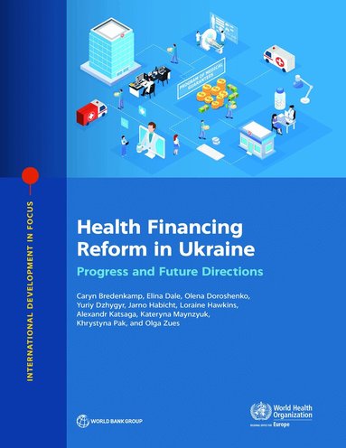 Caryn Bredenkamp, Elina Dale, Olena Doroshenko, Yuriy Dzhygyr, Jarno Habicht, Loraine Hawkins, Aleksandr Katsaga, Kateryna Maynzyuk, Khrystyna Pak, Olga Zeus - Health Financing Reform in Ukraine, Häftad