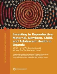 bokomslag Investing in Reproductive, Maternal, Newborn, Child, and Adolescent Health in Uganda