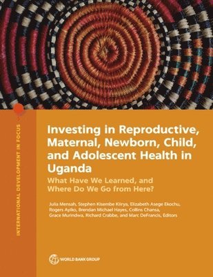 bokomslag Investing in Reproductive, Maternal, Newborn, Child, and Adolescent Health in Uganda