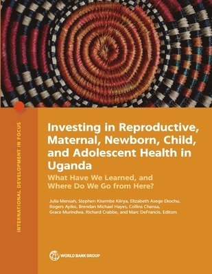 Investing in Reproductive, Maternal, Newborn, Child, and Adolescent Health in Uganda 1