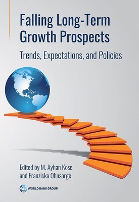 Franziska Ohnsorge, M. Ayhan Kose, M. Ayhan Kose, Franziska Ohnsorge, M Ayhan Kose - Falling Long-Term Growth Prospects, Häftad
