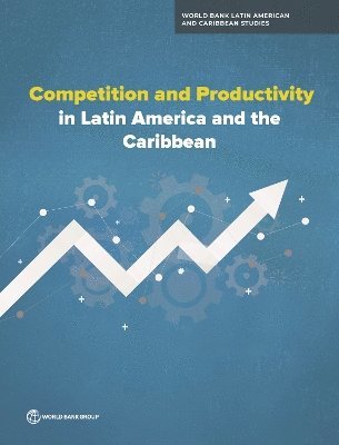 bokomslag Competition and Productivity Growth in Latin America and the Caribbean