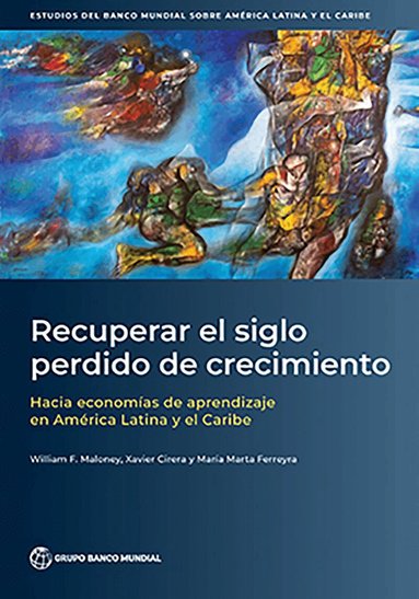 William Maloney, Xavier Cirera, Maria Marta Ferreyra - Recuperar El Siglo Perdido De Crecimiento, Häftad