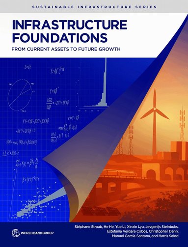 Stephane Straub, Chris Dann, Manuel Garcia Santana, He He, Yue Li, Xinxin Lyu, Harris Selod, Jevgenijs Steinbuks, Estefania Vergara Cobos - Infrastructure Foundations, Häftad