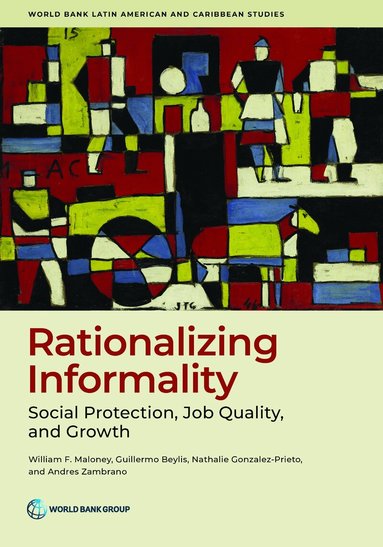 William Maloney, Guillermo Beylis, Nathalie González-Prieto, Andrés Zambrano - Rationalizing Informality, Häftad