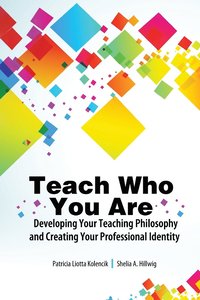bokomslag Teach Who You Are: Developing Your Teaching Philosophy and Creating Your Professional Identity