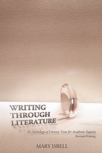 bokomslag Writing Through Literature: An Anthology of Literary Texts for Academic Inquiry