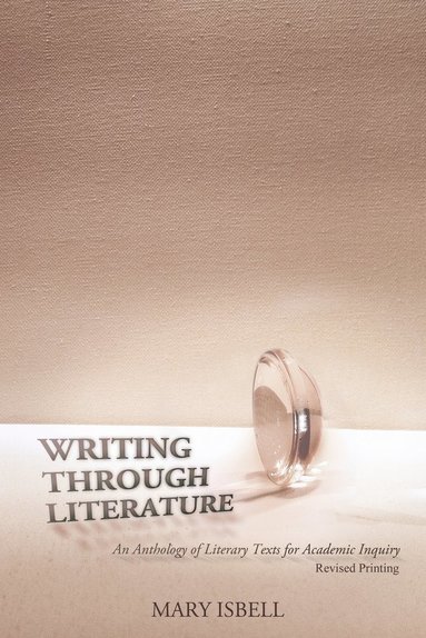 bokomslag Writing Through Literature: An Anthology of Literary Texts for Academic Inquiry