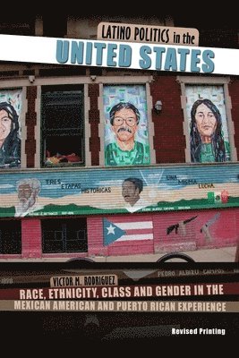 Latino Politics in the United States: Race, Ethnicity, Class and Gender in the Mexican American and Puerto Rican Experience 1