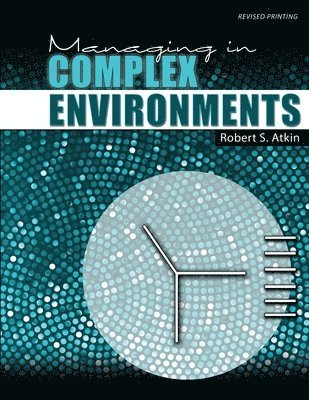Robert Atkin - Managing in Complex Environments, Häftad