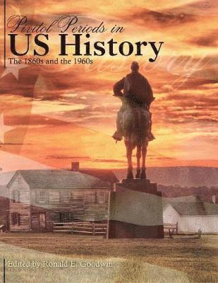 Ronald Goodwin - Pivitol Periods in US History: The 1860s and the 1960s, Häftad
