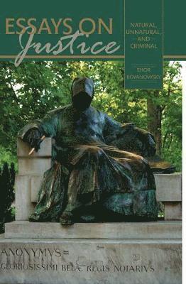 Essays on Justice: Natural, Unnatural, and Criminal