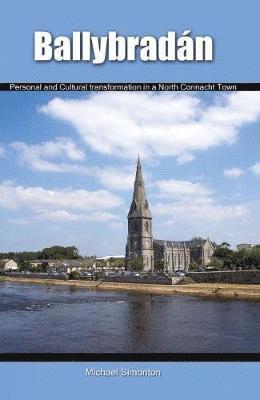 bokomslag Ballybradan: Personal and Cultural Transformation in a North Connacht Town