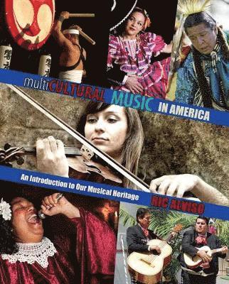 Ric Alviso - Multicultural Music in America: An Introduction to Our Musical Heritage, Häftad
