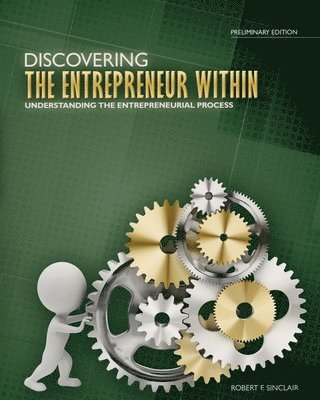 Discovering the Entrepreneur Within: Understanding the Entrepreneurial Process 1