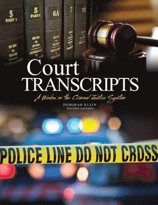 Court Transcripts: A Window on the Criminal Justice System