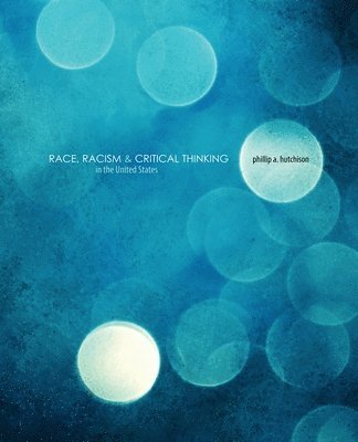 Phillip Hutchison, Hutchison - Race, Racism and Critical Thinking in the United States, Häftad