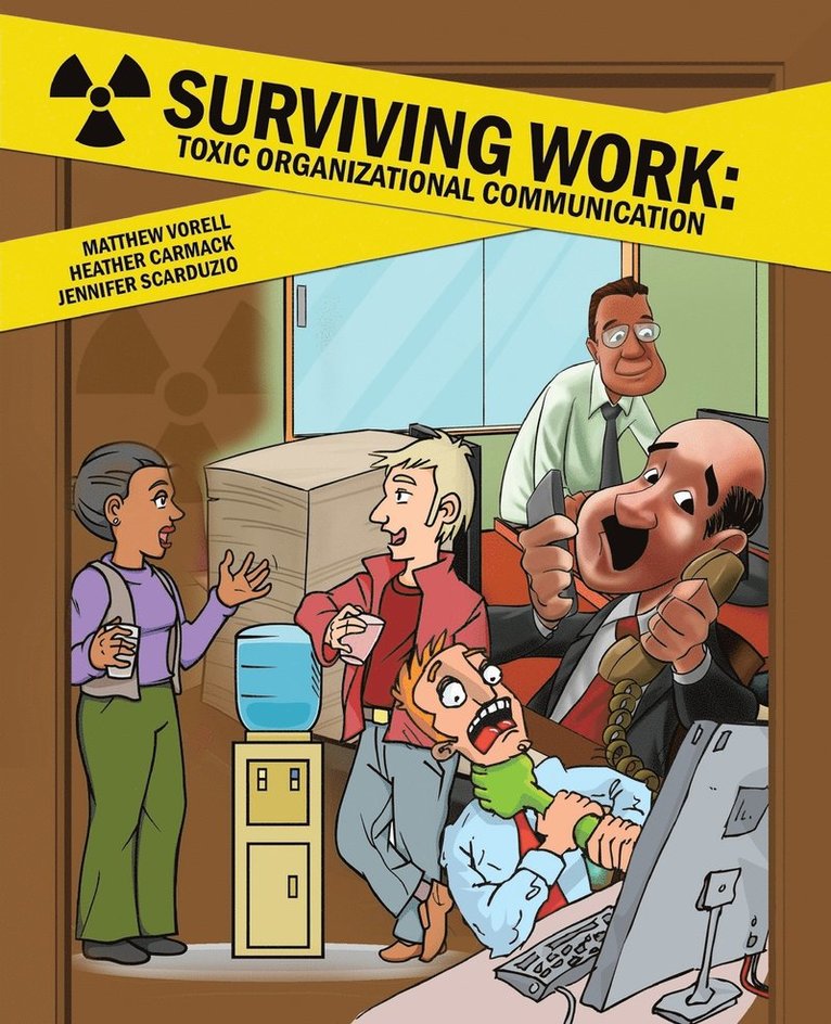 Surviving Work: Toxic Organizational Communication 1