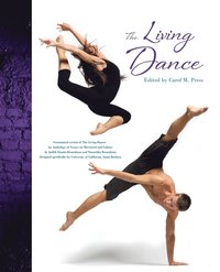 bokomslag The Living Dance: Customized version of The Living Dance: An Anthology of Essays on Movement and Culture  by Judith Chazin-Bennahum and Ninotchka Bennahum Designed Specifically for University of Calif