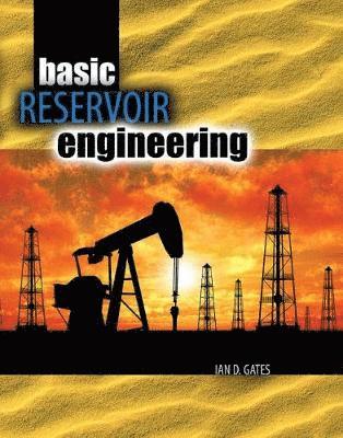 Ian Gates - Basic Reservoir Engineering, Häftad
