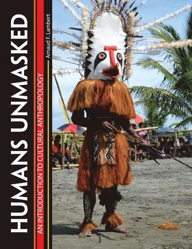 bokomslag Humans Unmasked: An Introduction to Cultural Anthropology