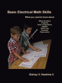 bokomslag Basic Electrical Math Skills: What You Need to Know about Whole Numbers, Fractions, Order of Operations, Algebra, Ohm's Law, Geometry, Trigonometry