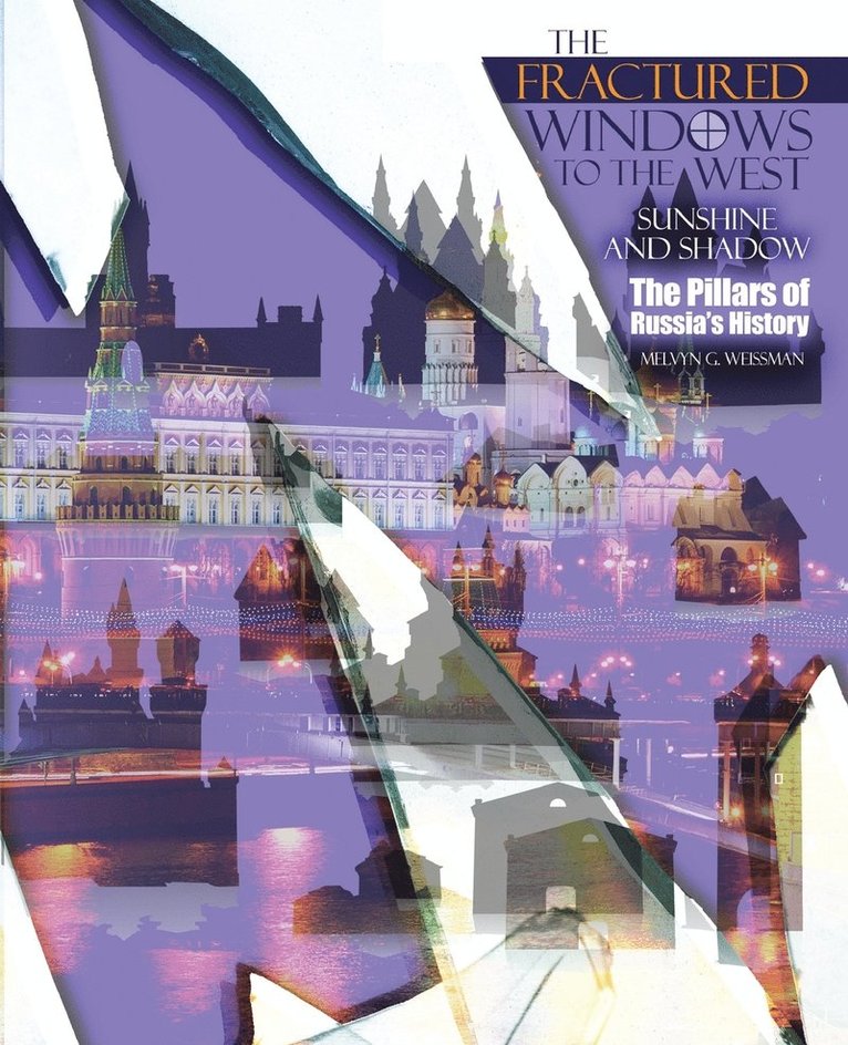 The Fractured Windows to the West: Sunshine and Shadow: The Pillars of Russia's History 1