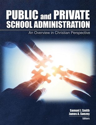 bokomslag Public and Private School Administration: An Overview in Christian Perspective