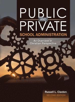 Public and Private School Administration: An Overview in Christian Perspective 1
